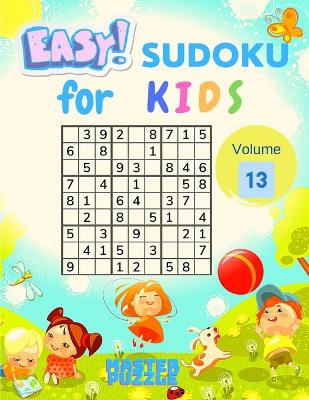 Easy Sudoku for Kids - The Super Sudoku Puzzle Book Volume 13