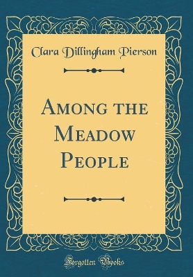 Among the Meadow People (Classic Reprint)