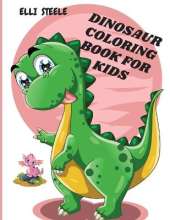 Dinosaur Coloring Book For Kids: Awesome Dinosaur Coloring Book For ages2-4,4-8 with funny and big ilustrations