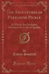 The Adventures of Peregrine Pickle, Vol. 3 of 4: In Which Are Included, Memoirs of a Lady of Quality (Classic Reprint)
