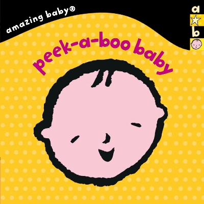 Peek-A-Boo Baby: Amazing Baby