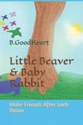 Little Beaver & Baby Rabbit: Make Friends After Lock-Down