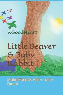 Little Beaver & Baby Rabbit: Make Friends After Lock-Down