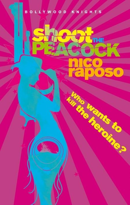 Shoot The Peacock: Bollywood Knights Book 1
