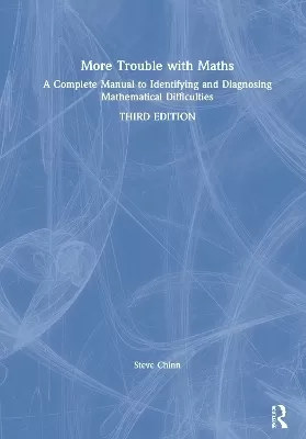 More Trouble with Maths: A Complete Manual to Identifying and Diagnosing Mathematical Difficulties