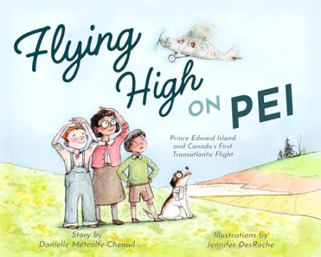 Flying High on PEI: Prince Edward Island and Canada's First Transatlantic Flight