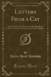 Letters From a Cat: Published by Her Mistress for the Benefit of All Cats and the Amusement of Little Children (Classic Reprint)