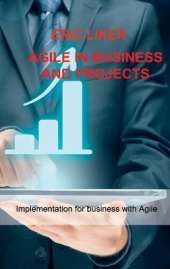 Agile in Business and Projects: Implementation for business with Agile