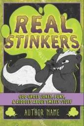 Real Stinkers: 600 Gross Jokes, Puns, & Riddles About Smelly Stuff