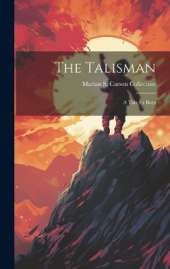 The Talisman: A Tale for Boys