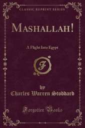 Mashallah!: A Flight Into Egypt (Classic Reprint)