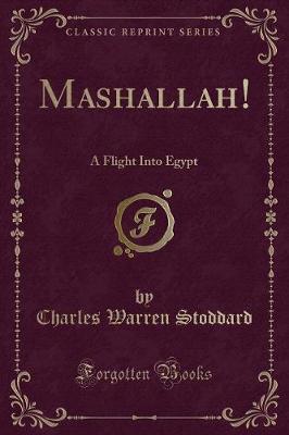 Mashallah!: A Flight Into Egypt (Classic Reprint)