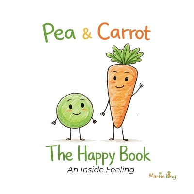 Pea & Carrot: The Happy Book: An Inside Feeling