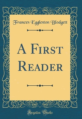 A First Reader (Classic Reprint)