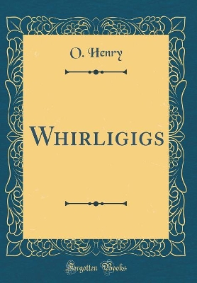 Whirligigs (Classic Reprint)