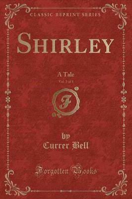 Shirley, Vol. 2 of 3: A Tale (Classic Reprint)
