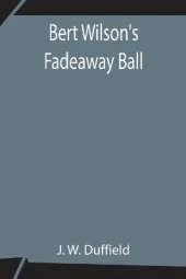 Bert Wilson'S Fadeaway Ball