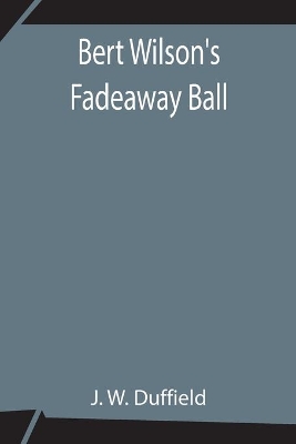 Bert Wilson'S Fadeaway Ball