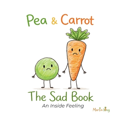 Pea & Carrot: The Sad Book: An Inside Feeling