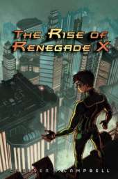 The Rise Of Renegade X