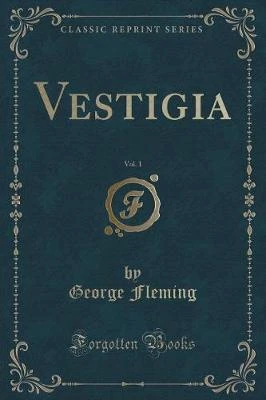Vestigia, Vol. 1 (Classic Reprint)