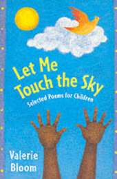 Let Me Touch The Sky: Selected Poems For Children