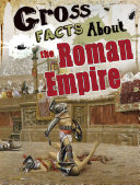 Gross Facts About the Roman Empire