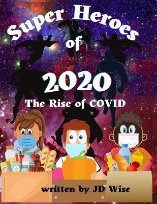 The Superheroes of 2020: The Rise of Covid