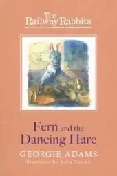 Railway Rabbits: Fern and the Dancing Hare: Book 3