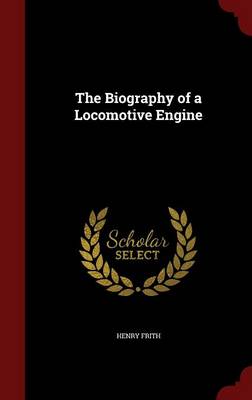 The Biography of a Locomotive Engine