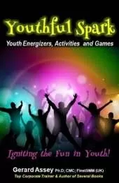 Youthful Spark-Youth Energizers, Activities and Games-Igniting the Fun in Youth