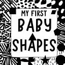 My First Baby Shapes: Amazing childrens books ages 0-3 High Contrast excellent baby book for baby essentials For baby toys of Baby shower gifts For baby toys 0-6 months