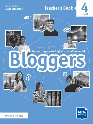 Bloggers 4: Connecting you to English around the world. Teacher’s Book