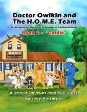 Doctor Owlkin and The H.O.M.E. Team Book 4 - Goldie: Encouraging Acceptance of Differences or Additional Needs
