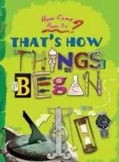 That's How Things Began: Key stage 2: The Inventions That Changed Our World