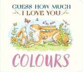 Guess How Much I Love You: Colours: A cute and chunky first concept book set in the world of the beloved and bestselling nutbrown hares