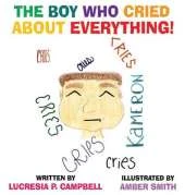 The Boy Who Cried about Everything