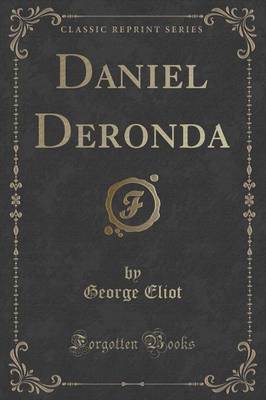 Daniel Deronda (Classic Reprint)