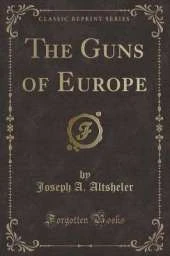 The Guns of Europe (Classic Reprint)
