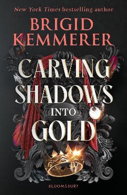 Carving Shadows into Gold: The exhilarating young adult romantasy series from the world of A Curse So Dark and Lonely