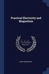Practical Electricity and Magnetism