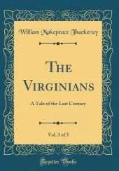 The Virginians, Vol. 3 of 3: A Tale of the Last Century (Classic Reprint)