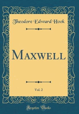 Maxwell, Vol. 2 (Classic Reprint)