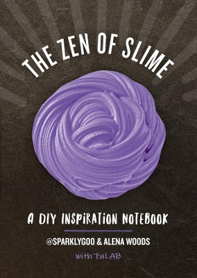 The Zen of Slime: A DIY Inspiration Notebook