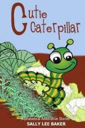 Cutie Caterpillar: A fun read aloud illustrated tongue twisting tale brought to you by the letter "C".