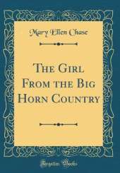 The Girl From the Big Horn Country (Classic Reprint)
