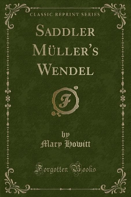 Saddler Müller's Wendel (Classic Reprint)