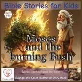 Bible stories for kids: Moses and the burning bush Pixar style illustrated story Ages 3-10 Delighting in Gods Word and trusting in Jesus extended