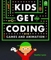 Kids Get Coding: Games and Animation