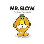 Mr. Slow